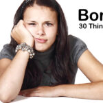 Bored?  Can’t Think of Anything to do?  Here are 30 Activity Ideas
